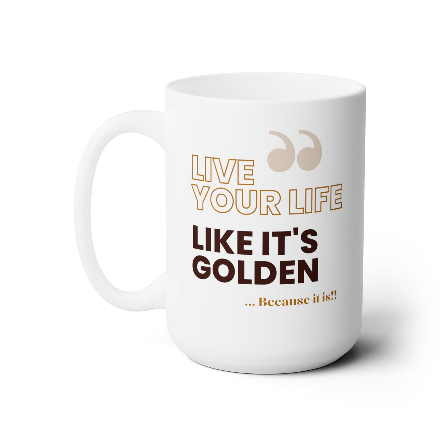 Ceramic Mug 15oz - Live Golden